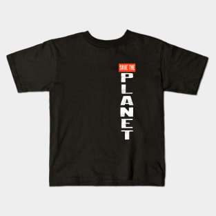 Save the Planet vertical Kids T-Shirt